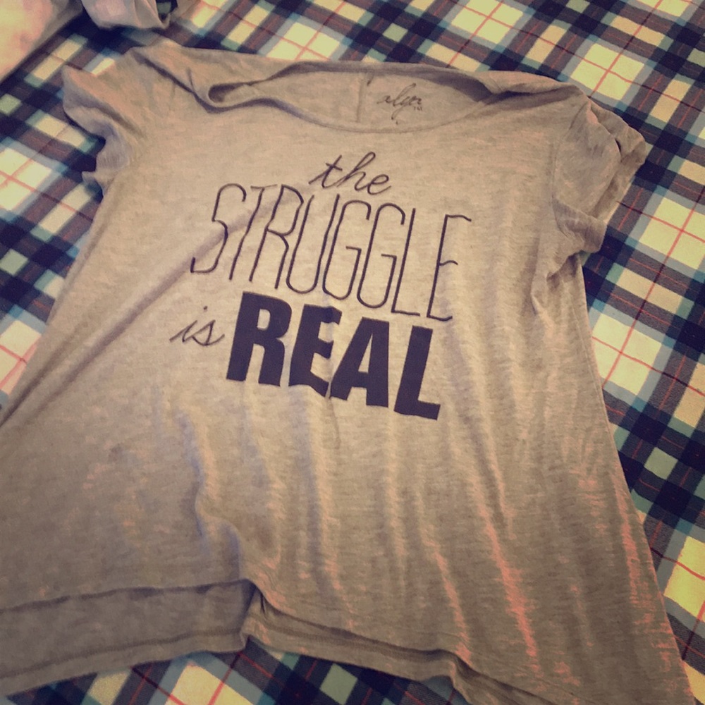 The struggle is real tee